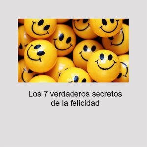 los 7 verdaderos secretos de la felicidad